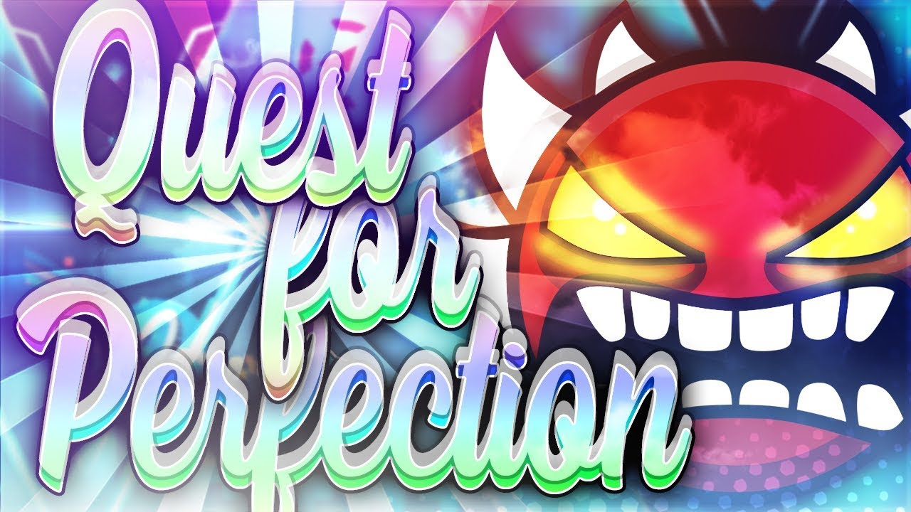 Geometry Dash Quest For Perfection